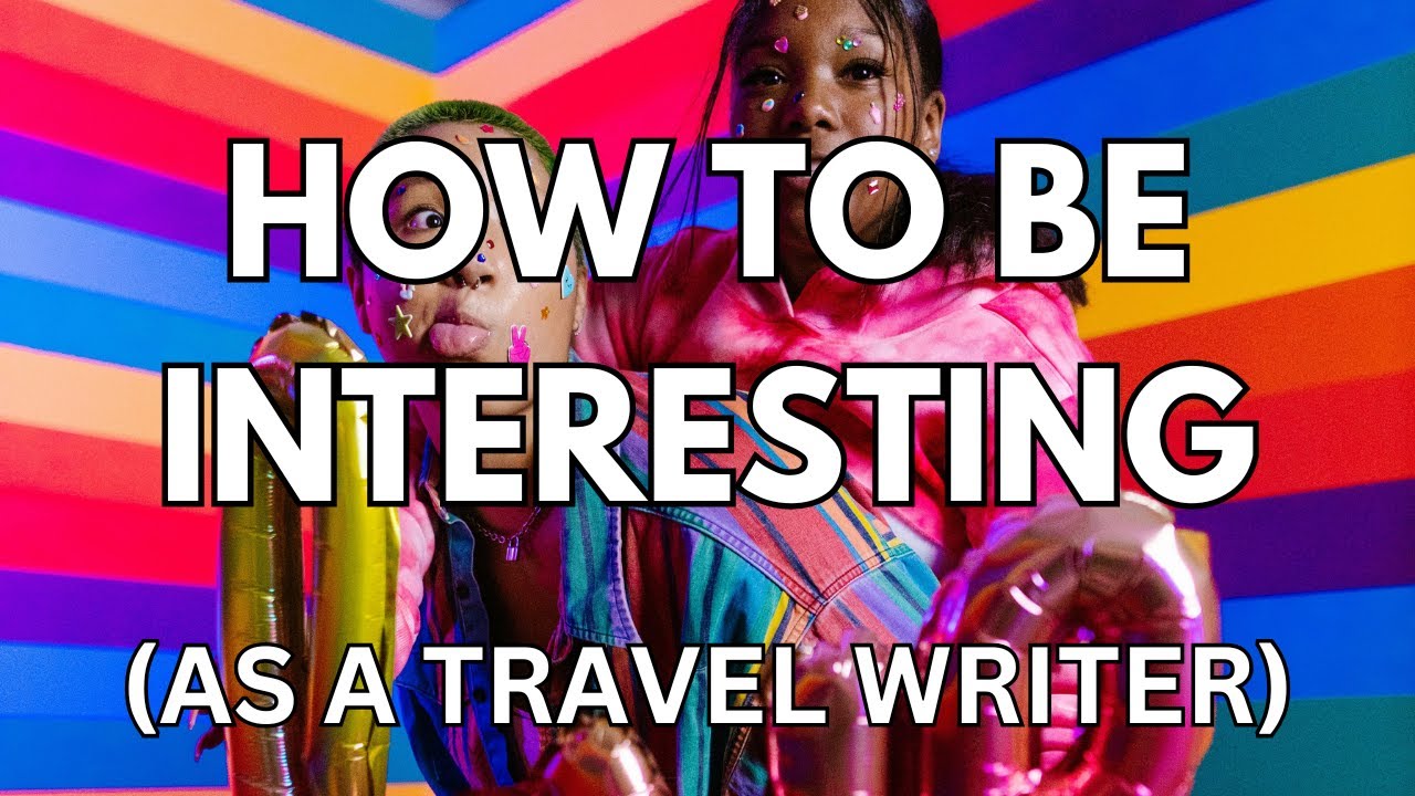 6 ways to be less boring (as a travel writer)
